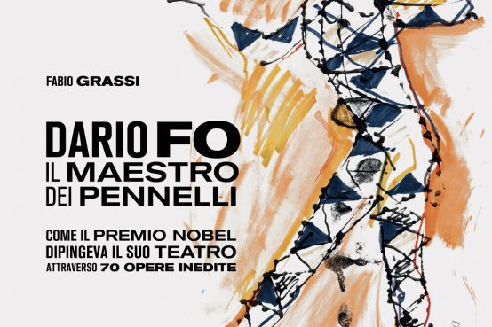Dario Fo il Maestro dei Pennelli , come il Premio Nobel dipingeva il suo teatro attraverso 70 opere inedite. Il Randagio Edizioni