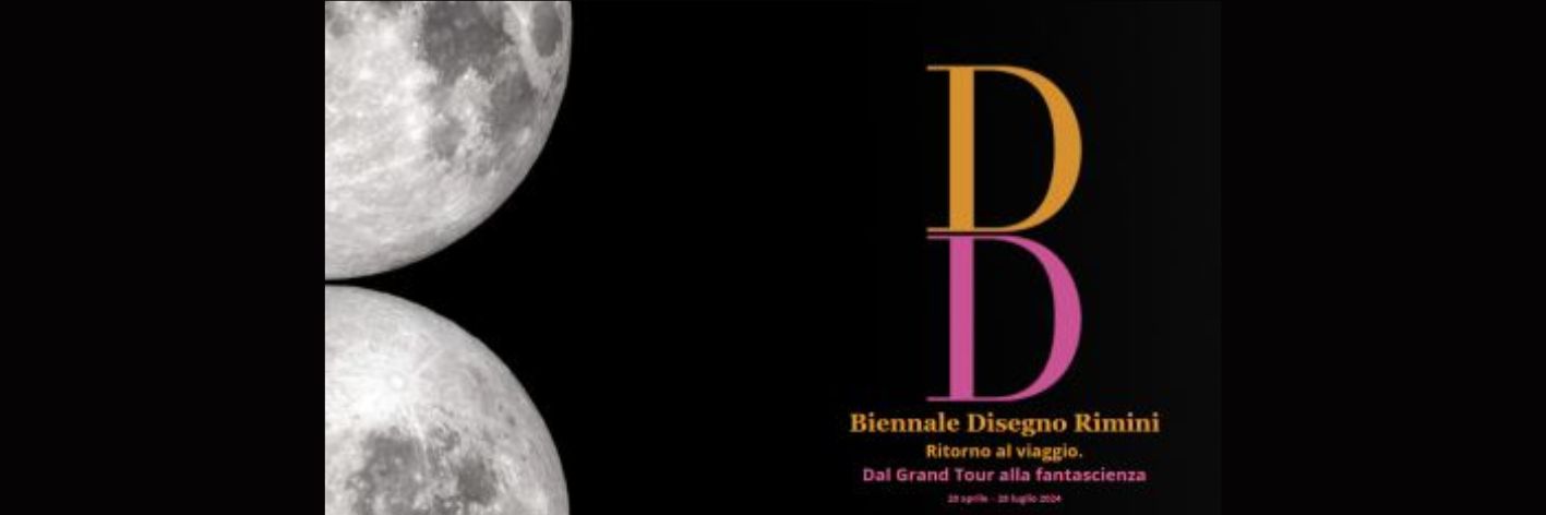 4^ Biennale Disegno Rimini - “Ritorno al Viaggio”. 20 aprile – 28 luglio 2024. 12 mostre in contemporanea espongono 1.000 disegni